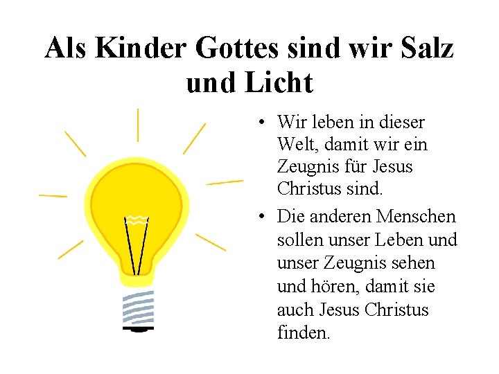 Als Kinder Gottes sind wir Salz und Licht • Wir leben in dieser Welt,