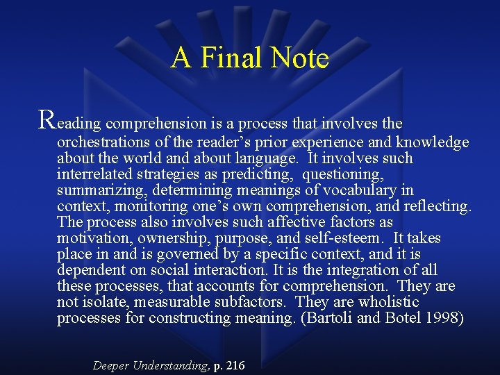 A Final Note Reading comprehension is a process that involves the orchestrations of the
