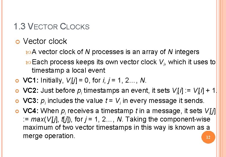 1. 3 VECTOR CLOCKS Vector clock A vector clock of N processes is an
