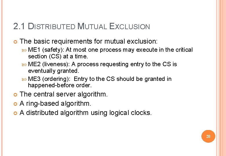 2. 1 DISTRIBUTED MUTUAL EXCLUSION The basic requirements for mutual exclusion: ME 1 (safety):