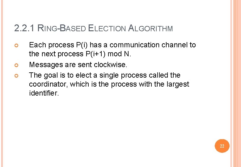 2. 2. 1 RING-BASED ELECTION ALGORITHM Each process P(i) has a communication channel to