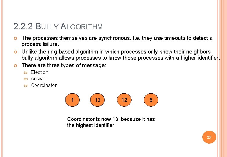 2. 2. 2 BULLY ALGORITHM The processes themselves are synchronous. I. e. they use