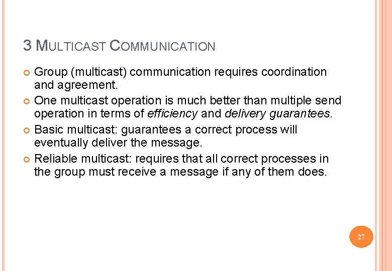 3 MULTICAST COMMUNICATION Group (multicast) communication requires coordination and agreement. One multicast operation is