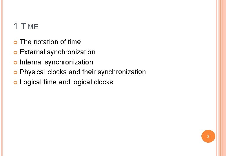 1 TIME The notation of time External synchronization Internal synchronization Physical clocks and their