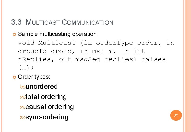 3. 3 MULTICAST COMMUNICATION Sample multicasting operation void Multicast (in order. Type order, in