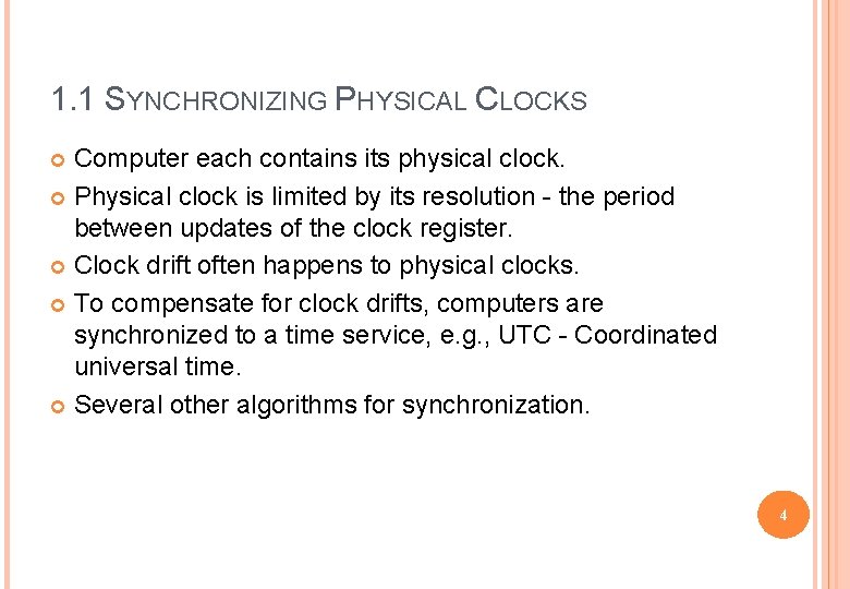 1. 1 SYNCHRONIZING PHYSICAL CLOCKS Computer each contains its physical clock. Physical clock is