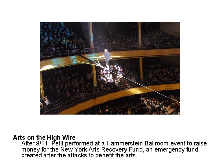 Arts on the High Wire After 9/11, Petit performed at a Hammerstein Ballroom event