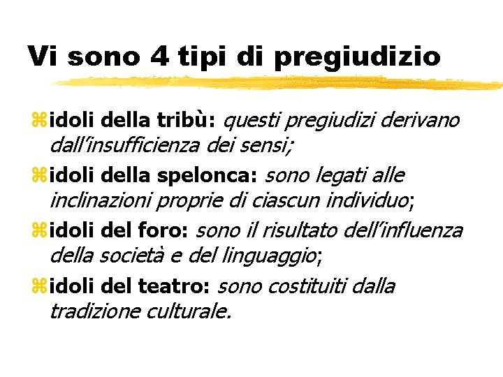 Vi sono 4 tipi di pregiudizio zidoli della tribù: questi pregiudizi derivano dall’insufficienza dei