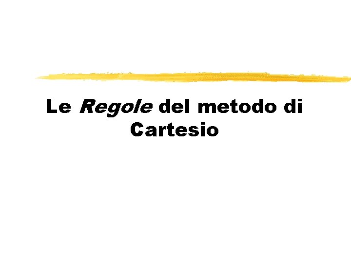 Le Regole del metodo di Cartesio 