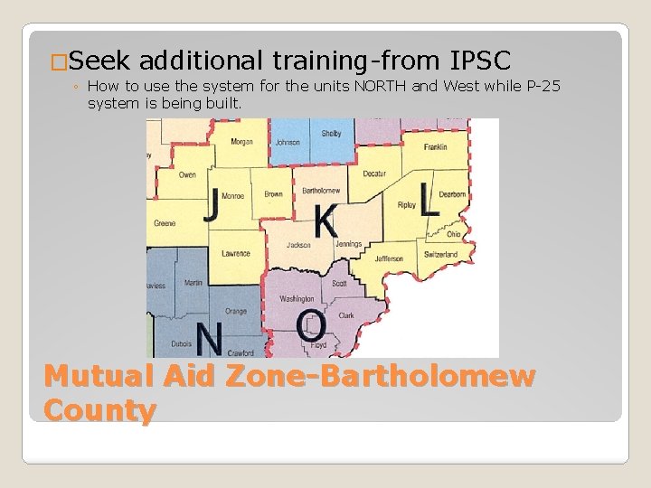 �Seek additional training-from IPSC ◦ How to use the system for the units NORTH