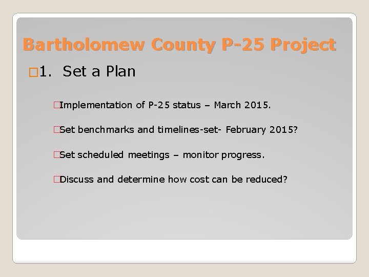 Bartholomew County P-25 Project � 1. Set a Plan �Implementation of P-25 status –