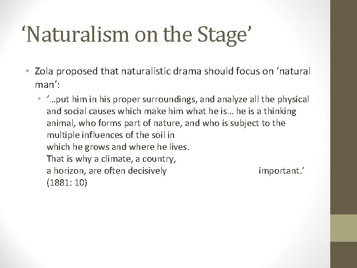 ‘Naturalism on the Stage’ • Zola proposed that naturalistic drama should focus on ‘natural