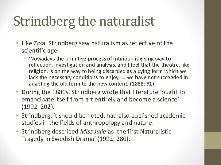 Strindberg the naturalist • Like Zola, Strindberg saw naturalism as reflective of the scientific