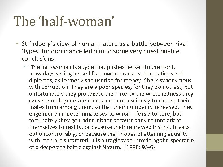 The ‘half-woman’ • Strindberg’s view of human nature as a battle between rival ‘types’