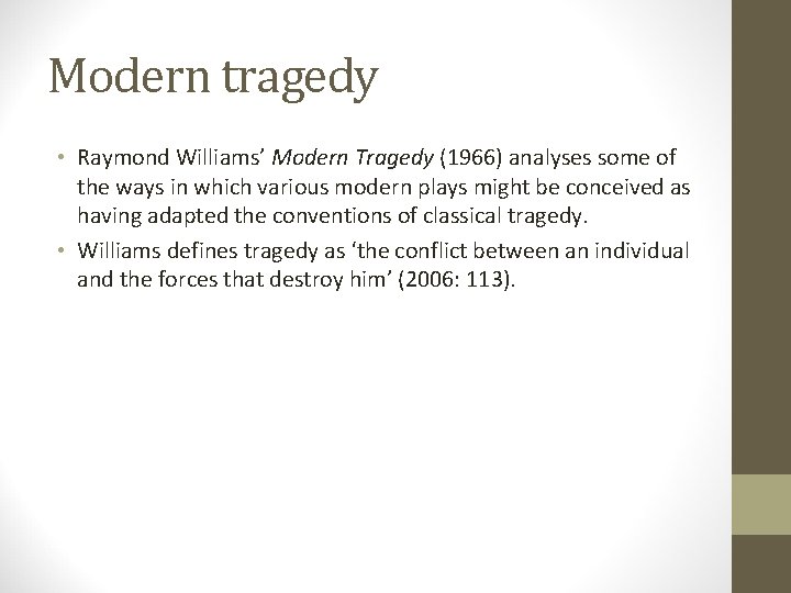 Modern tragedy • Raymond Williams’ Modern Tragedy (1966) analyses some of the ways in