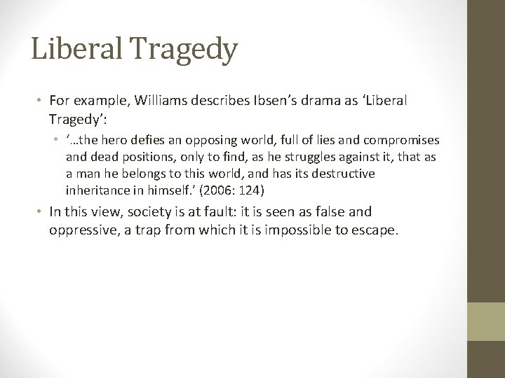 Liberal Tragedy • For example, Williams describes Ibsen’s drama as ‘Liberal Tragedy’: • ‘…the