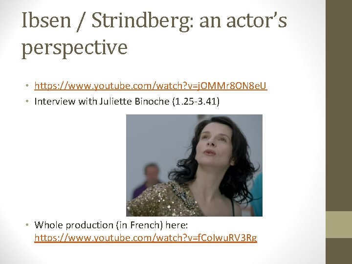 Ibsen / Strindberg: an actor’s perspective • https: //www. youtube. com/watch? v=j. OMMr 8