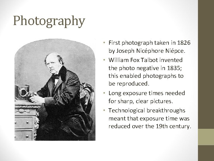 Photography • First photograph taken in 1826 by Joseph Nicéphore Niépce. • William Fox