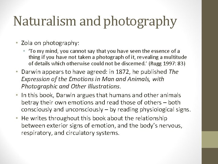 Naturalism and photography • Zola on photography: • ‘To my mind, you cannot say