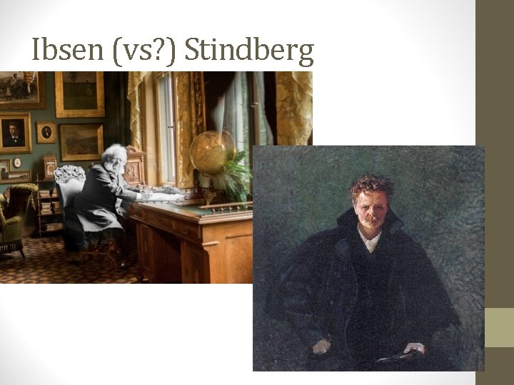 Ibsen (vs? ) Stindberg 