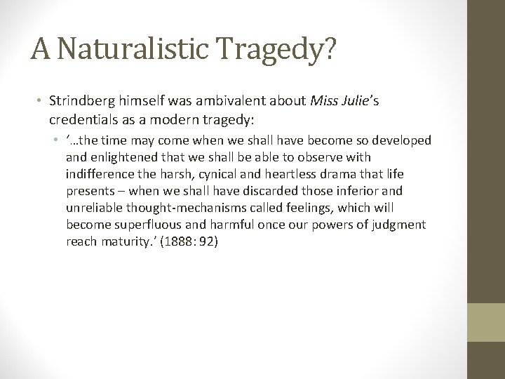 A Naturalistic Tragedy? • Strindberg himself was ambivalent about Miss Julie’s credentials as a