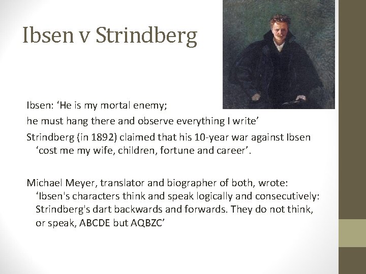 Ibsen v Strindberg Ibsen: ‘He is my mortal enemy; he must hang there and