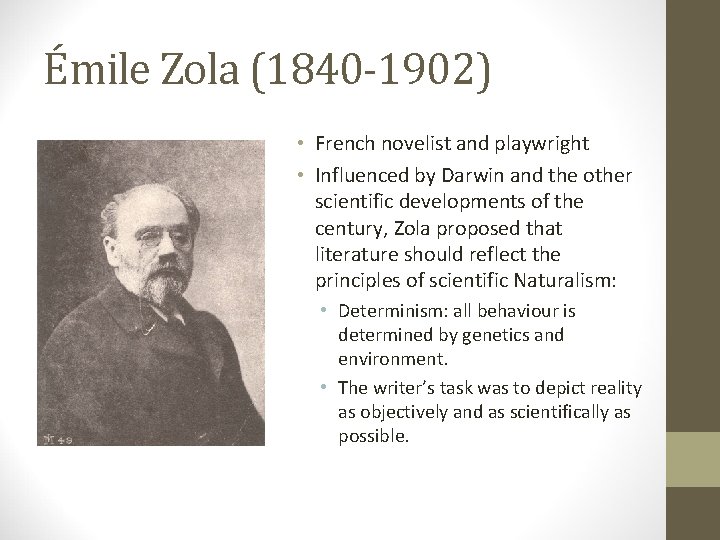 Émile Zola (1840 -1902) • French novelist and playwright • Influenced by Darwin and