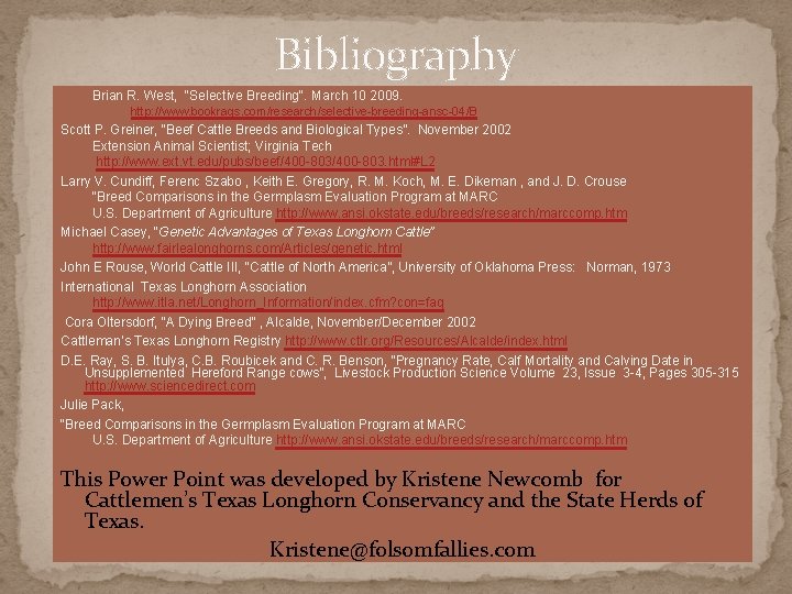 Bibliography Brian R. West, "Selective Breeding". March 10 2009. http: //www. bookrags. com/research/selective-breeding-ansc-04/B Scott