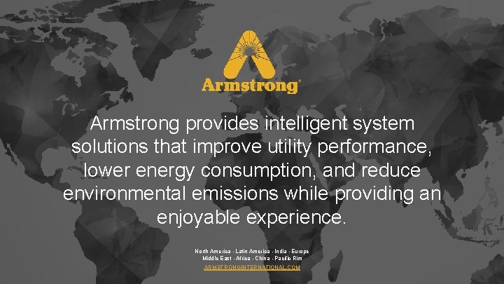 Armstrong provides intelligent system solutions that improve utility performance, lower energy consumption, and reduce