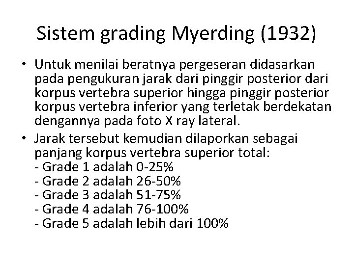Sistem grading Myerding (1932) • Untuk menilai beratnya pergeseran didasarkan pada pengukuran jarak dari