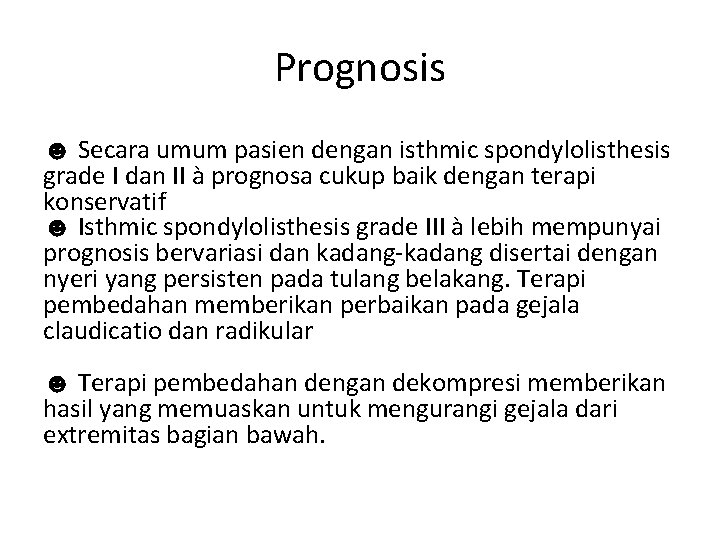 Prognosis ☻ Secara umum pasien dengan isthmic spondylolisthesis grade I dan II à prognosa