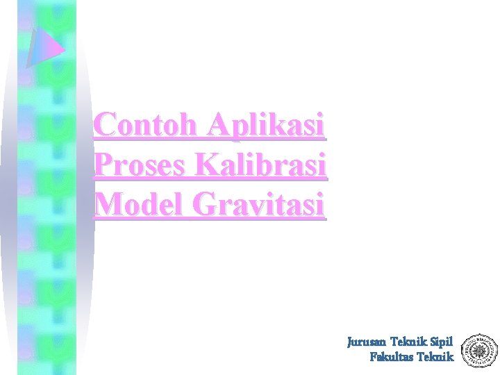 Contoh Aplikasi Proses Kalibrasi Model Gravitasi Jurusan Teknik Sipil Fakultas Teknik 