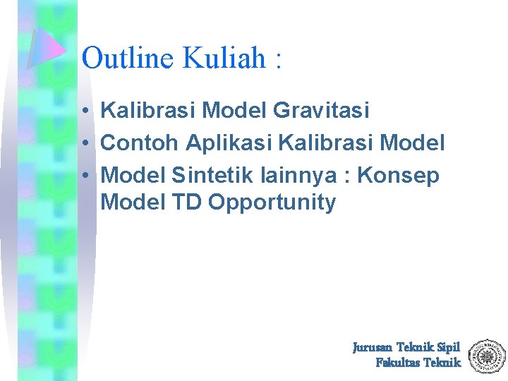 Outline Kuliah : • Kalibrasi Model Gravitasi • Contoh Aplikasi Kalibrasi Model • Model