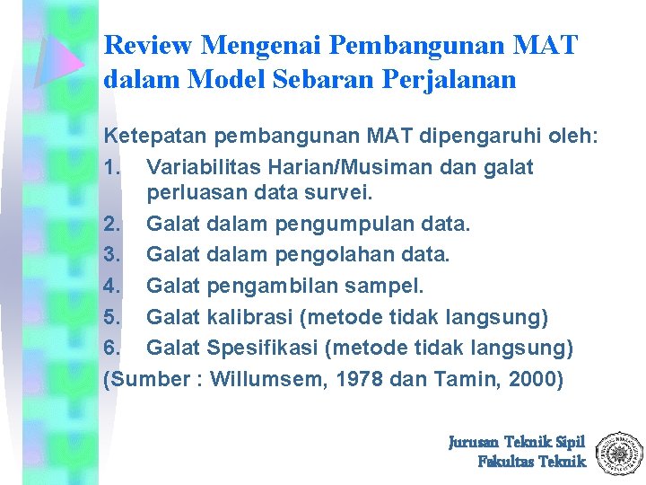 Review Mengenai Pembangunan MAT dalam Model Sebaran Perjalanan Ketepatan pembangunan MAT dipengaruhi oleh: 1.