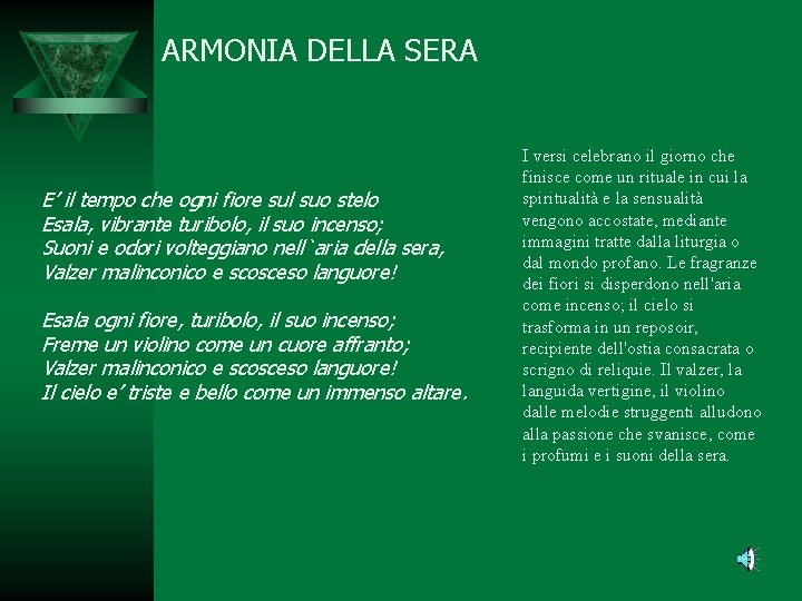 ARMONIA DELLA SERA E’ il tempo che ogni fiore sul suo stelo Esala, vibrante