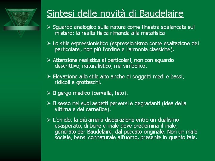 Sintesi delle novità di Baudelaire Sguardo analogico sulla natura come finestra spalancata sul mistero: