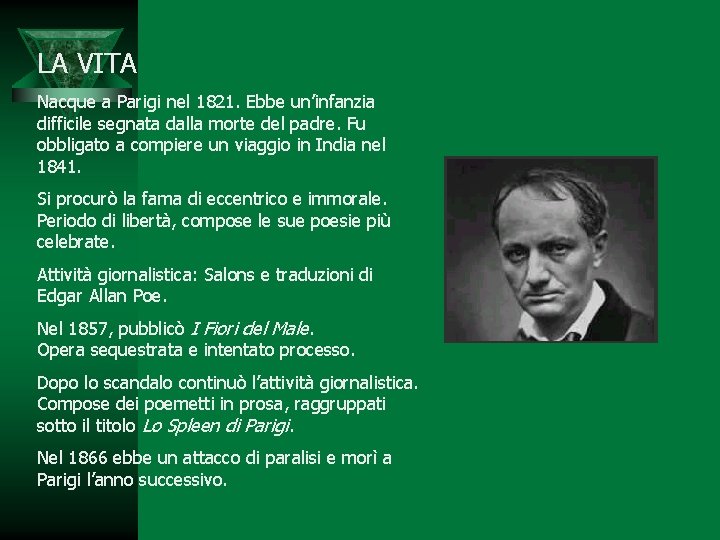 LA VITA Nacque a Parigi nel 1821. Ebbe un’infanzia difficile segnata dalla morte del