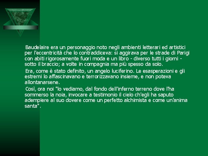  Baudelaire era un personaggio noto negli ambienti letterari ed artistici per l'eccentricità che