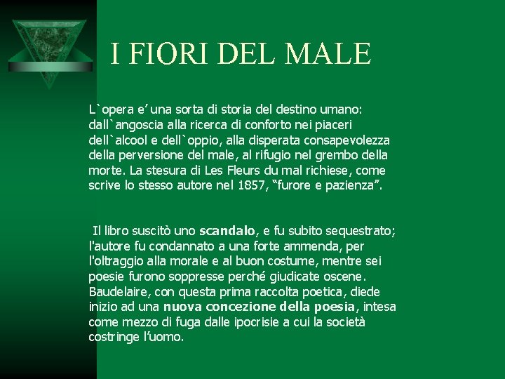 I FIORI DEL MALE L`opera e’ una sorta di storia del destino umano: dall`angoscia