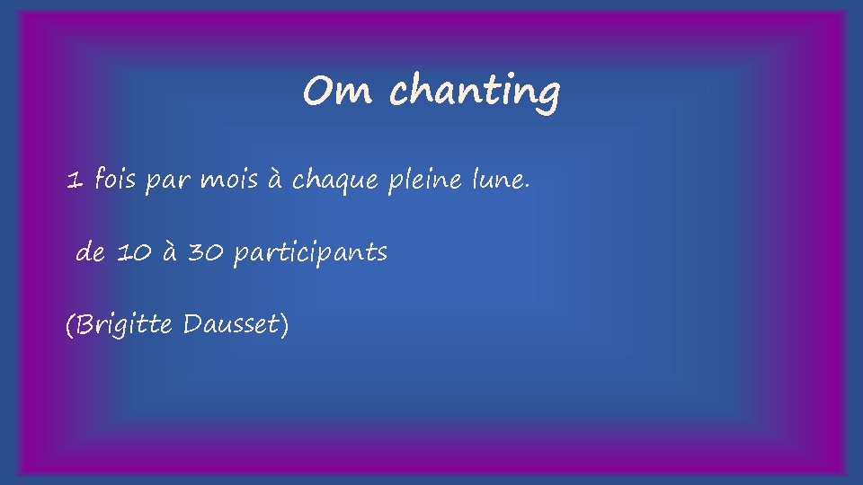 Om chanting 1 fois par mois à chaque pleine lune. de 10 à 30