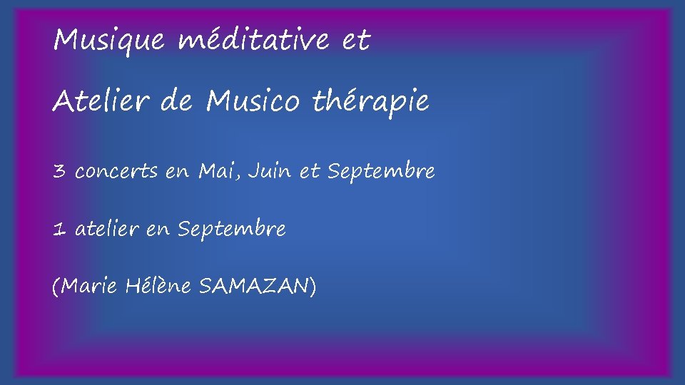 Musique méditative et Atelier de Musico thérapie 3 concerts en Mai, Juin et Septembre