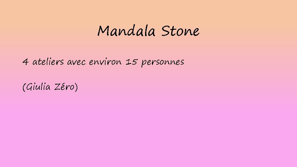 Mandala Stone 4 ateliers avec environ 15 personnes (Giulia Zéro) 