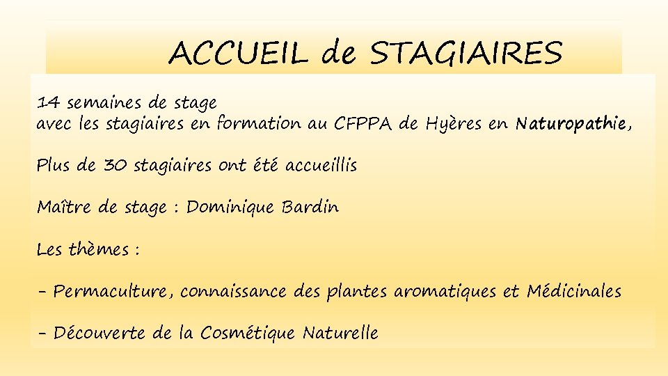 ACCUEIL de STAGIAIRES 14 semaines de stage avec les stagiaires en formation au CFPPA