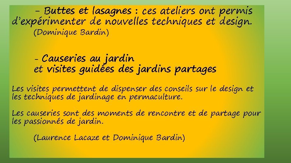 - Buttes et lasagnes : ces ateliers ont permis d’expérimenter de nouvelles techniques et