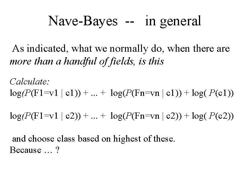 Nave-Bayes -- in general As indicated, what we normally do, when there are more