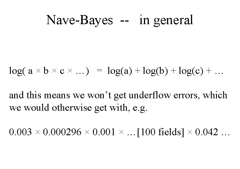 Nave-Bayes -- in general log( a × b × c × …) = log(a)