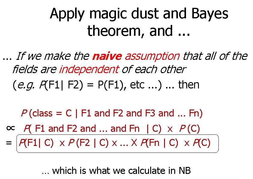 Apply magic dust and Bayes theorem, and. . . If we make the naive