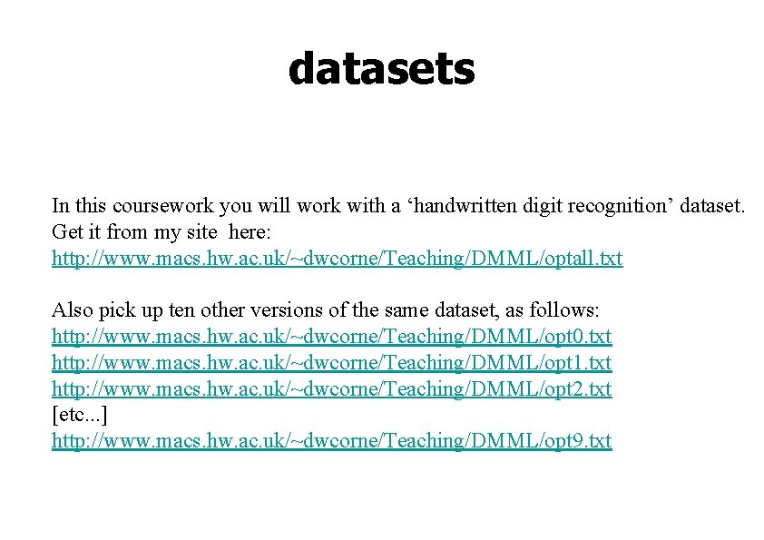 datasets In this coursework you will work with a ‘handwritten digit recognition’ dataset. Get