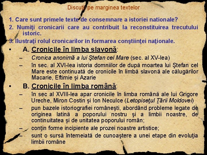 Discuţii pe marginea textelor 1. Care sunt primele texte de consemnare a istoriei nationale?