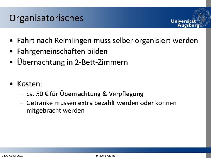 Organisatorisches • • • Fahrt nach Reimlingen muss selber organisiert werden Fahrgemeinschaften bilden Übernachtung